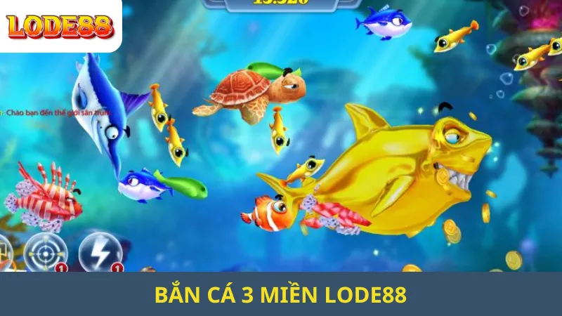 Bắn Cá 3 Miền Lode88
