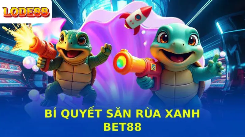 Bí Quyết Chơi Bắn Cá Rùa Xanh Lode88