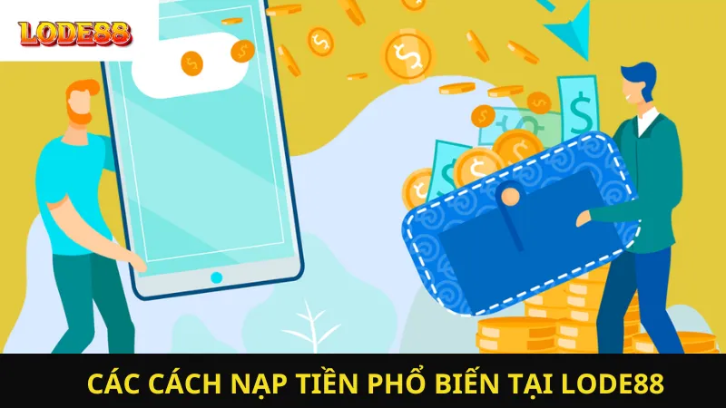 Các Cách nạp tiền phổ biến tại LODE88