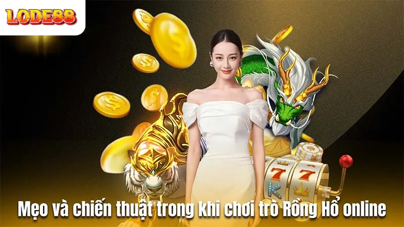 Cách Chơi Rồng Hổ Online Lode88 Hiệu Quả