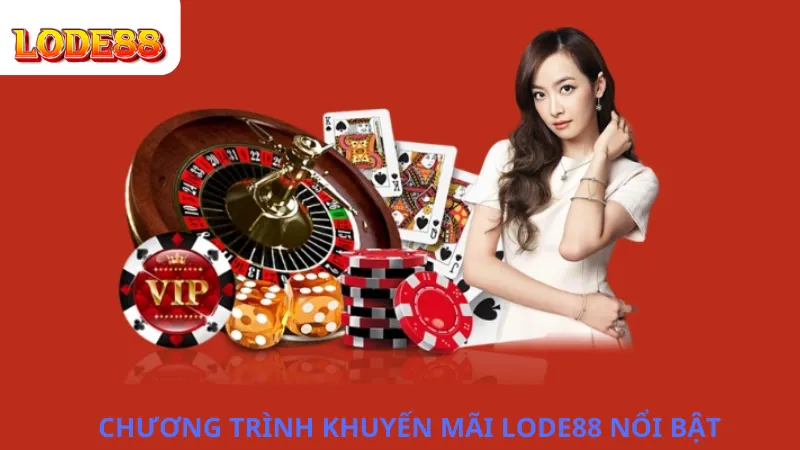 Chương Trình Khuyến Mãi Lode88 Nổi Bật