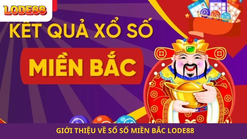 Giới Thiệu Về Sổ Số Miền Bắc Lode88