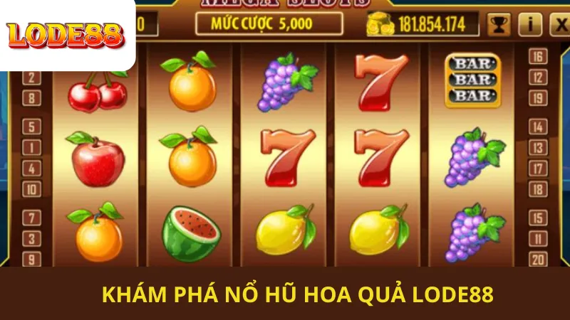 Khám Phá Nổ Hũ Hoa Quả Lode88