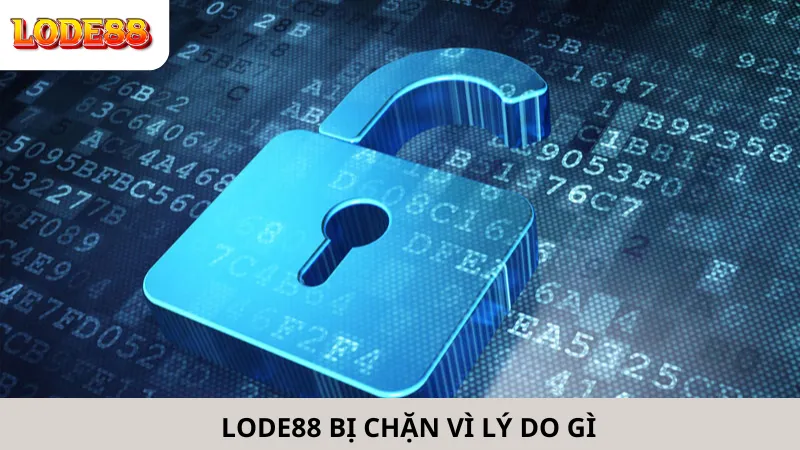 Lode88 Bị Chặn Vì Lý Do Gì