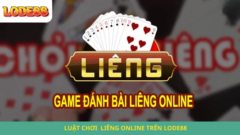 Luật Chơi Liêng Online Trên Lode88