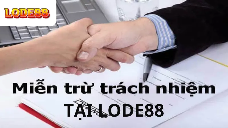 Miễn Trừ Trách Nhiệm Tại Lode88