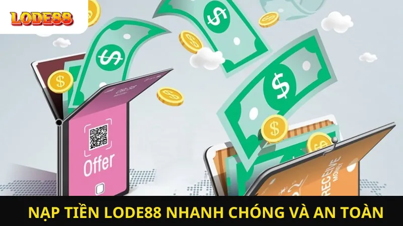 NạpTiền LODE88 Nhanh Chóng Và An Toàn
