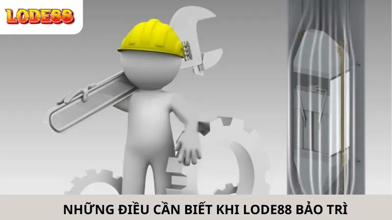 Những Điều Cần Biết Khi Lode88 Bảo Trì
