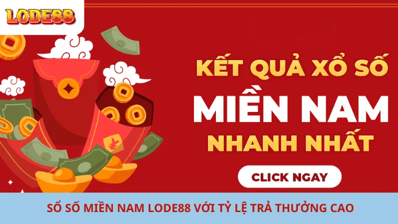 Xổ số  Miền Nam Lode88 Với Tỷ Lệ Trả Thưởng Cao