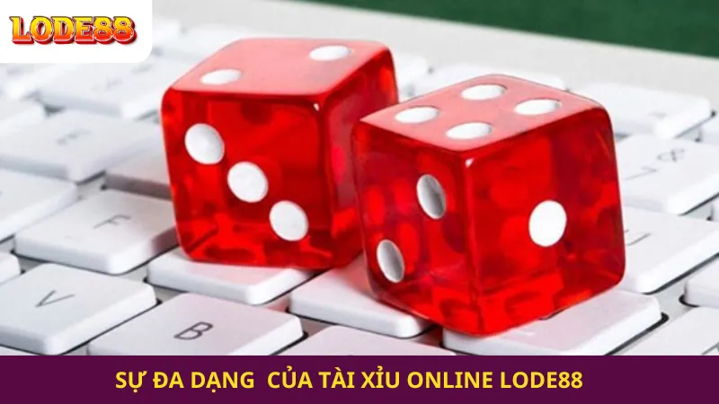 sự đa dạng của tài xỉu online Lode88