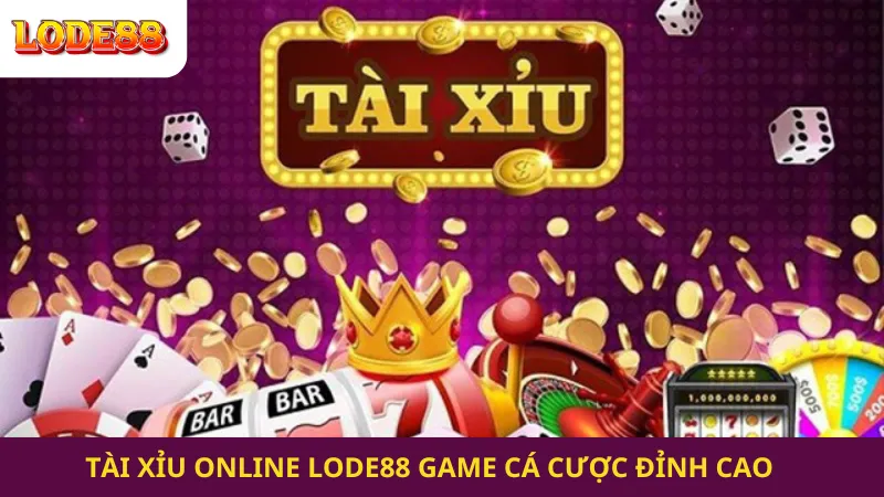 Tài xỉu online lode88 game cá cược đỉnh cao