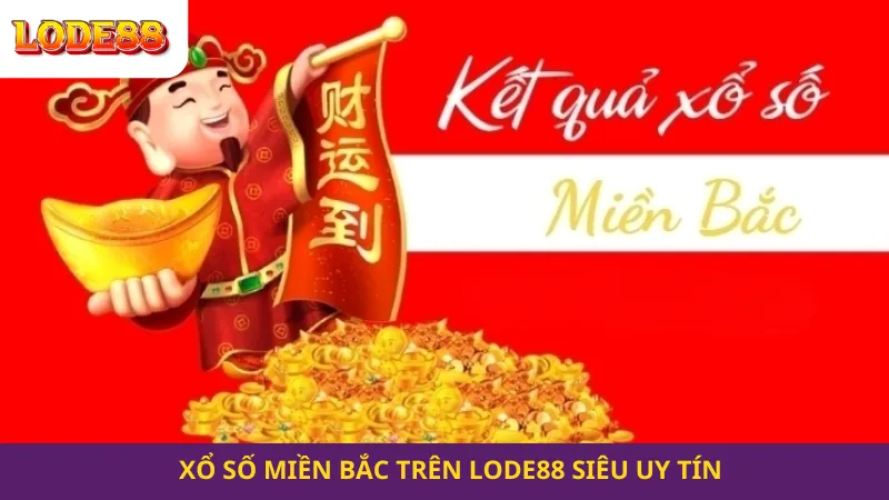 Xổ Số Miền Bắc Trên Lode88 Siêu Uy Tín